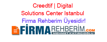 Creedtif+|+Digital+Solutions+Center+Istanbul Firma+Rehberim+Üyesidir!